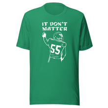 Load image into Gallery viewer, 55 “It Don't Matter” T-shirt