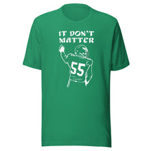Load image into Gallery viewer, 55 “It Don&#39;t Matter” T-shirt
